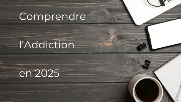 Comprendre l’addiction en 2025 !